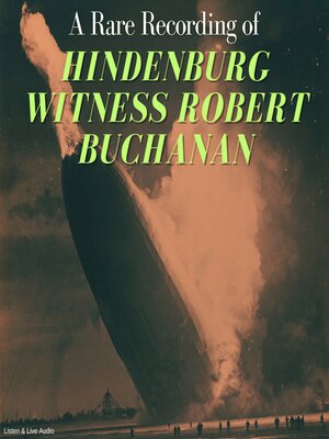 cover image of A Rare Recording of Hindenburg Witness Robert Buchanan